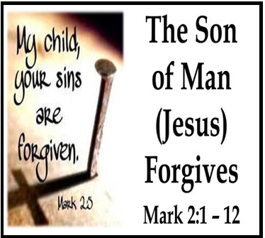 The Son of Man (Jesus) Forgives- Mark 2:1-12 – Kilbourne Park Baptist ...